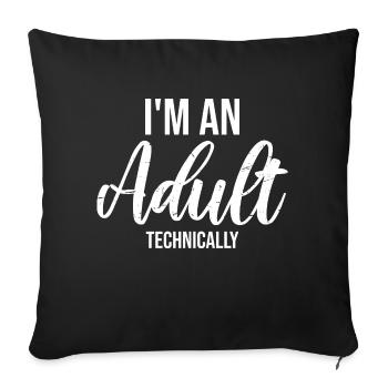 Je suis un adulte techniquement techniquement adulte blague - Housse de coussin décorative 45 x 45 cm - noir - Devant