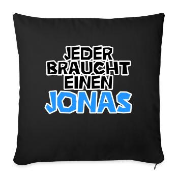 Jeder braucht einen Jonas - Sofakissenbezug 45 x 45 cm - Schwarz - Vorne