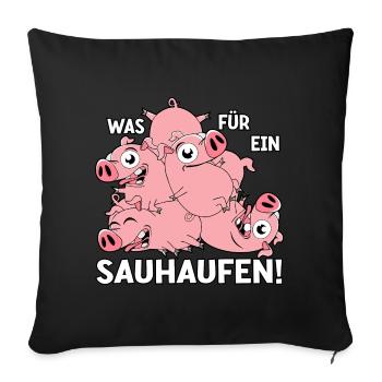Was für ein Sauhaufen - Sofakissenbezug 45 x 45 cm - Schwarz - Vorne