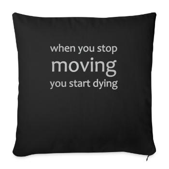 Sprüche T-Shirt, Motivations-Shirt, Stop Moving - Sofakissenbezug 45 x 45 cm - Schwarz - Vorne