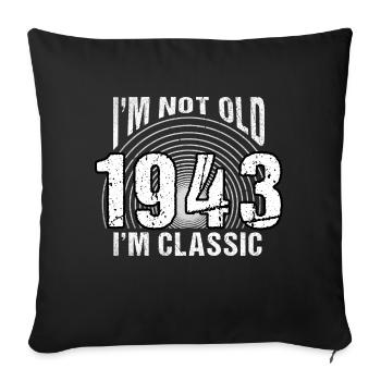 Jahrgang 1943 Retro 81 Jahre alt - Ich bin nicht alt, - Sofakissenbezug 45 x 45 cm - Schwarz - Vorne
