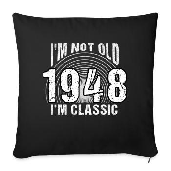 Vintage 1948 Retro 76 Years Old - I'm Not Old, - Sofa pillowcase 17,3'' x 17,3'' (45 x 45 cm) - black - Front