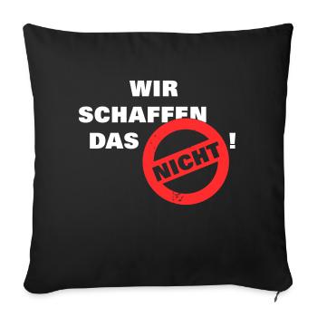 Wir schaffen das nicht - weiß - Sofakissenbezug 45 x 45 cm - Schwarz - Vorne