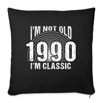 I'm Not Old, I'm Classic , Vintage 1990 Retro 34 - Sofa pillowcase 17,3'' x 17,3'' (45 x 45 cm) - black - Front