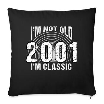 I'm Not Old, I'm Classic , Vintage 2001 Retro 23 - Sofa pillowcase 17,3'' x 17,3'' (45 x 45 cm) - black - Front