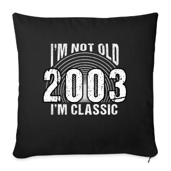 Vintage 2003 Retro 21 Years Old - I'm Not Old, - Sofa pillowcase 17,3'' x 17,3'' (45 x 45 cm) - black - Front