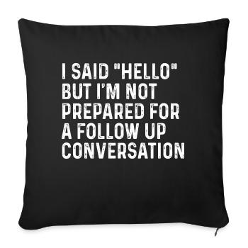 Sarcastic and Funny saying not prepared for convo - Sofa pillowcase 17,3'' x 17,3'' (45 x 45 cm) - black - Front