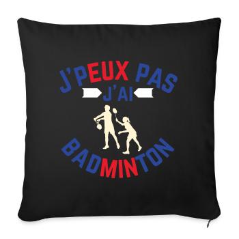 I don't have badminton - Sofa pillowcase 17,3'' x 17,3'' (45 x 45 cm) - black - Front