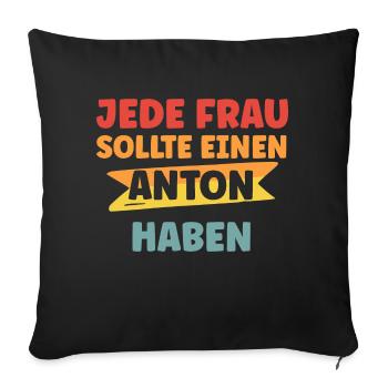 Jede Frau sollte einen Anton haben - Sofakissenbezug 45 x 45 cm - Schwarz - Vorne