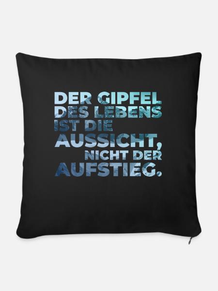 Der Gipfel des Lebens? Aussicht nicht Aufstieg! - Sofakissenbezug 45 x 45 cm - Schwarz