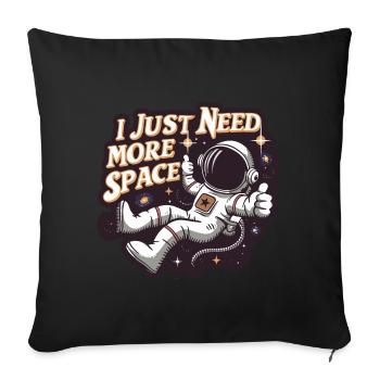 Astronaut Funny Saying I Need More Space - Sofa pillowcase 17,3'' x 17,3'' (45 x 45 cm) - black - Front