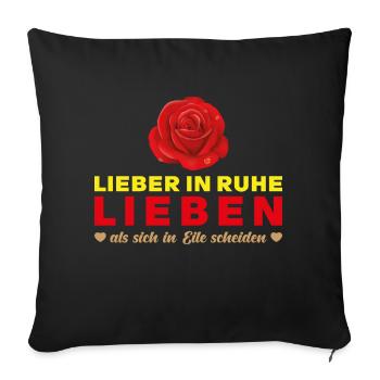 LIEBE T-shirt Spruch - Lieber in Ruhe Lieben - Sofakissenbezug 45 x 45 cm - Schwarz - Vorne