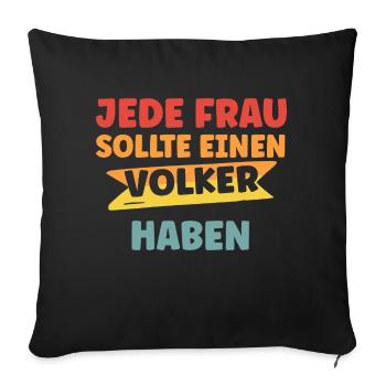 Jede Frau sollte einen Volker haben - Sofakissenbezug 45 x 45 cm - Schwarz - Vorne