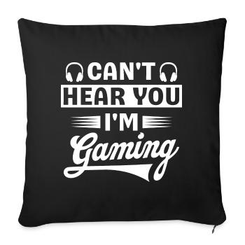 Can't Hear You I'm Gaming Headset - Sofa pillowcase 17,3'' x 17,3'' (45 x 45 cm) - black - Front