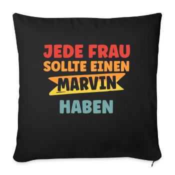 Jede Frau sollte einen Marvin haben - Sofakissenbezug 45 x 45 cm - Schwarz - Vorne