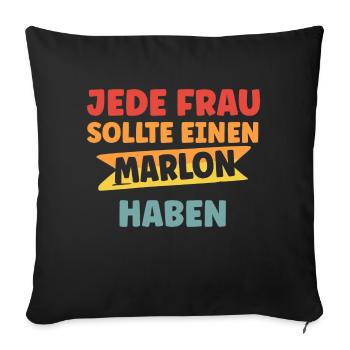 Jede Frau sollte einen Marlon haben - Sofakissenbezug 45 x 45 cm - Schwarz - Vorne