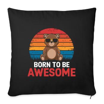 Teddy Bear Saying Born to be Awesome - Sofa pillowcase 17,3'' x 17,3'' (45 x 45 cm) - black - Front