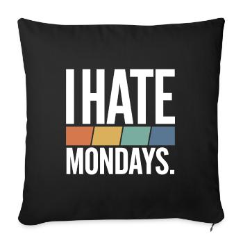 I Hate Mondays - Sofakissenbezug 45 x 45 cm - Schwarz - Vorne