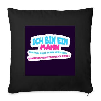 Ich bin ein Mann, Dinge vergessen Humor - Sofakissenbezug 45 x 45 cm - Schwarz - Vorne