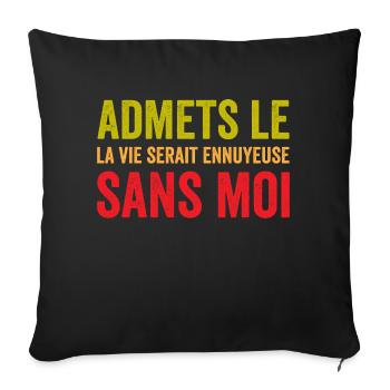 t-shirt quote humor boring life without me - Sofa pillowcase 17,3'' x 17,3'' (45 x 45 cm) - black - Front