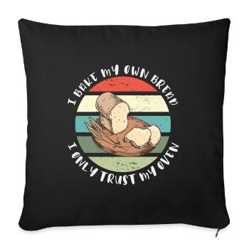 I Bake My Own Bread - I Only Trust My Oven - Sofa pillowcase 17,3'' x 17,3'' (45 x 45 cm) - black - Front
