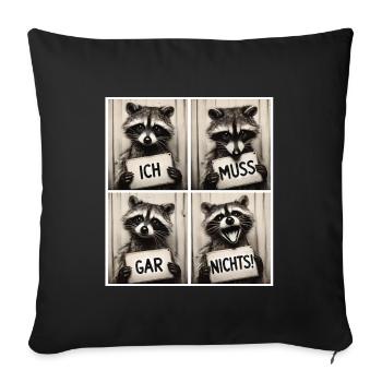Raccoon – I don't have to do anything! - Sofa pillowcase 17,3'' x 17,3'' (45 x 45 cm) - black - Front