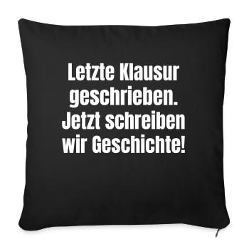 Dernier examen, maintenant écrivez l’histoire. - Housse de coussin décorative 45 x 45 cm - noir - Devant