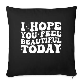 I Hope You Feel Beautiful Today - Sofa pillowcase 17,3'' x 17,3'' (45 x 45 cm) - black - Front