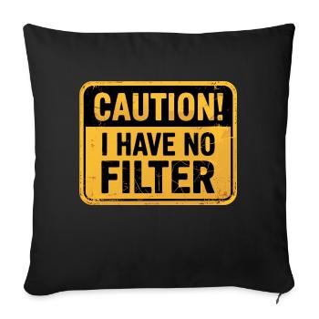 Attention je n’ai pas de filtre Drôle Citation honnête - Housse de coussin décorative 45 x 45 cm - noir - Devant
