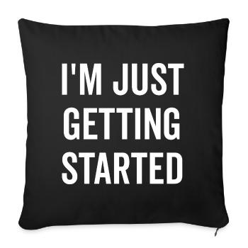 I’m Just Getting Started - Sofa pillowcase 17,3'' x 17,3'' (45 x 45 cm) - black - Front