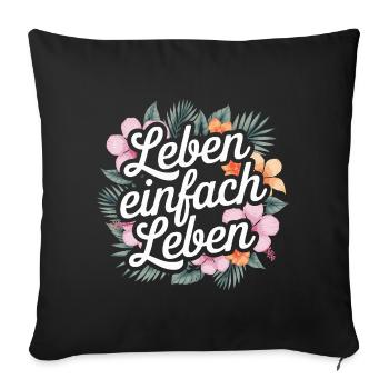 Living simply - positive sayings - Sofa pillowcase 17,3'' x 17,3'' (45 x 45 cm) - black - Front