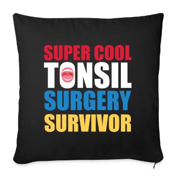 Super Cool Tonsil Surgery Survivor Design - Sofa pillowcase 17,3'' x 17,3'' (45 x 45 cm) - black - Front