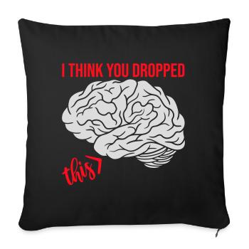 I Think You Dropped This Brain Sarcasm Humor - Sofa pillowcase 17,3'' x 17,3'' (45 x 45 cm) - black - Front