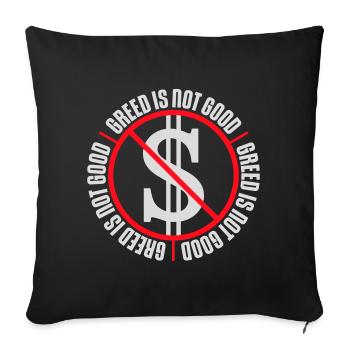 Greed Is Not Good Anti-Capitalism Statement Protest - Sofa pillowcase 17,3'' x 17,3'' (45 x 45 cm) - black - Front