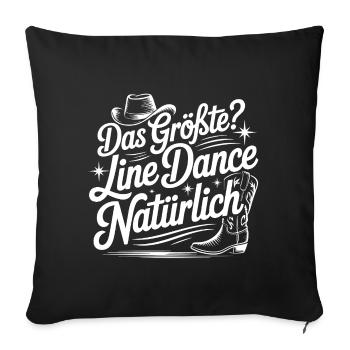 Das Größte Line Dance Natürlich - Sofakissenbezug 45 x 45 cm - Schwarz - Vorne