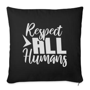 Respect All Humans Statement Humanity Saying - Sofa pillowcase 17,3'' x 17,3'' (45 x 45 cm) - black - Front