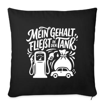 Gehalt fließt in den Tank Spruch - Sofakissenbezug 45 x 45 cm - Schwarz - Vorne