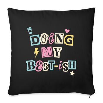 Doing My Best-ish - Funny Self-Care Quote - Sofa pillowcase 17,3'' x 17,3'' (45 x 45 cm) - black - Front
