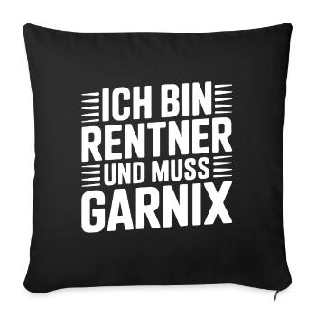 Ich bin Rentner und muss Garnix - Sofakissenbezug 45 x 45 cm - Schwarz - Vorne