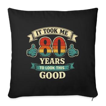 80 Years - It Took Me 80 Years to Be Beautiful - Sofa pillowcase 17,3'' x 17,3'' (45 x 45 cm) - black - Front