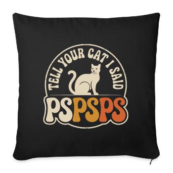 Chat Dis à ton chat Pspsps Chat Maman Miaulement Chats - Housse de coussin décorative 45 x 45 cm - noir - Devant