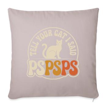 Cat Tell Your Cat Pspsps Cat Mum Meow Cats - Sofa pillowcase 17,3'' x 17,3'' (45 x 45 cm) - light taupe - Front