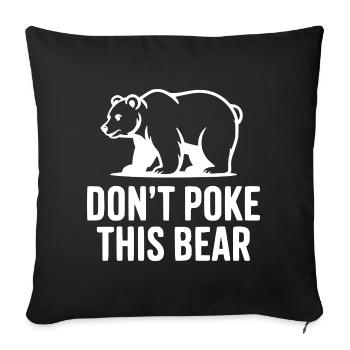 Don't Poke This Bear - Sofa pillowcase 17,3'' x 17,3'' (45 x 45 cm) - black - Front