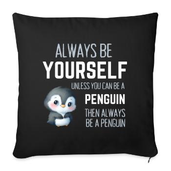 Immer du selbst – lustiges Pinguin-Geschenk - Sofakissenbezug 45 x 45 cm - Schwarz - Vorne