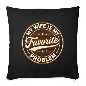 Ma femme est mon problème préféré - Housse de coussin décorative 45 x 45 cm - noir - Devant