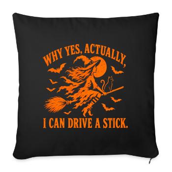 Why Yes Actually I Can Drive a Stick / Halloween - Sofakissenbezug 45 x 45 cm - Schwarz - Vorne