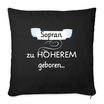 Sopran zu Höherem geboren! - Chorsänger Chorsingen - Sofakissenbezug 45 x 45 cm - Schwarz - Vorne