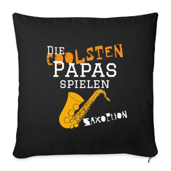 Die coolsten Papas spielen Saxophon Musiker Musik - Sofakissenbezug 45 x 45 cm - Schwarz - Vorne