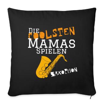 Die coolsten Mamas spielen Saxophon - Musiker - Sofakissenbezug 45 x 45 cm - Schwarz - Vorne