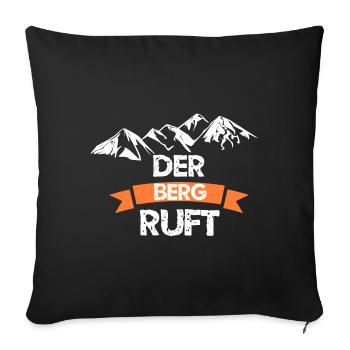 DER BERG RUFT Bergsport Liebe zum Berg Bergwandern - Sofakissenbezug 45 x 45 cm - Schwarz - Vorne